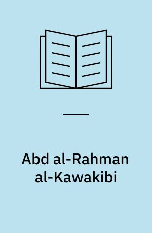 Abd al-Rahman al-Kawakibi : Islamic reform and Arab revival