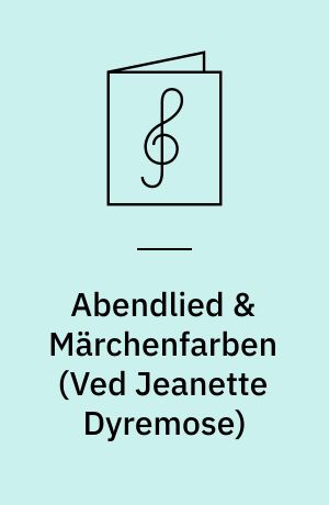 Abendlied & Märchenfarben : for blandet kor a cappella og for harmonikaensemble (5 udøvere), ad libitum slagtøj (2 udøvere)