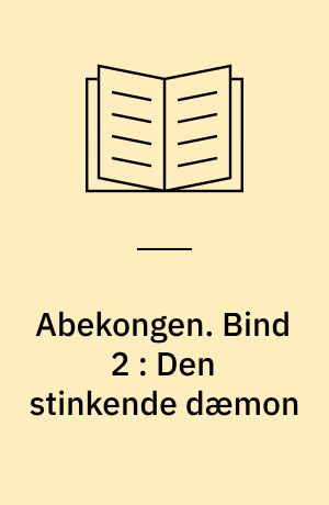 Abekongen. Bind 2 : Den stinkende dæmon