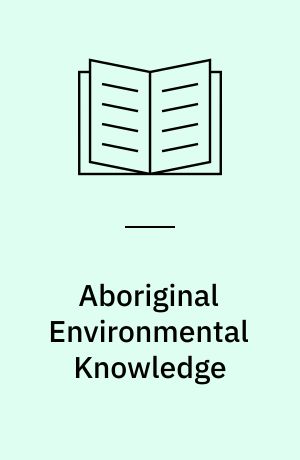 Aboriginal Environmental Knowledge : Rational Reverence