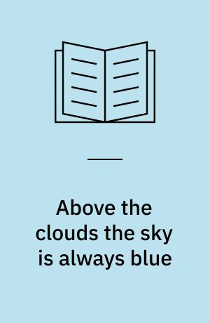 Above the clouds the sky is always blue