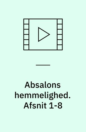 Absalons hemmelighed. Afsnit 1-8