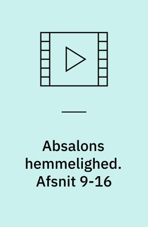 Absalons hemmelighed. Afsnit 9-16