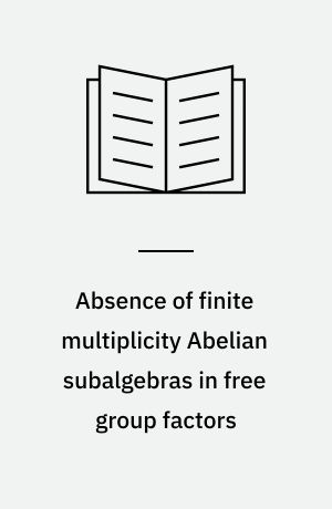 Absence of finite multiplicity Abelian subalgebras in free group factors