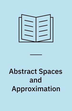 Abstract Spaces and Approximation : Proceedings of the Conference held at the : Mathematical Research Institute at Oberwolfach : Black Forest, July 18-27, 1968
