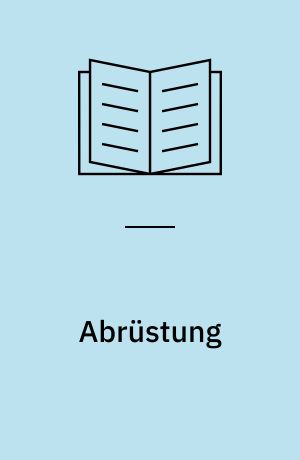 Abrüstung : politische Voraussetzungen, sozioökonomische Folgen, Aufgaben der Wissenschaftler