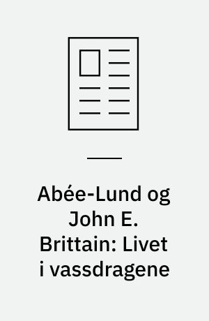 Abée-Lund og John E. Brittain: Livet i vassdragene
