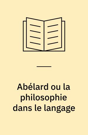 Abélard ou la philosophie dans le langage
