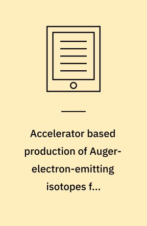 Accelerator based production of Auger-electron-emitting isotopes for radionuclide therapy