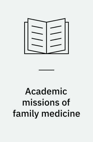 Academic missions of family medicine : John E. Fogarty International Center conference on family medicine Bethesda, Sept. 11-13, 1975
