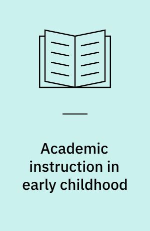 Academic instruction in early childhood : challenge or pressure?