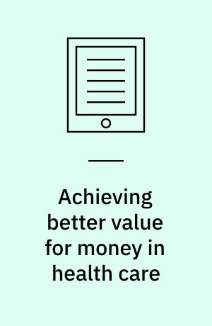Achieving better value for money in health care