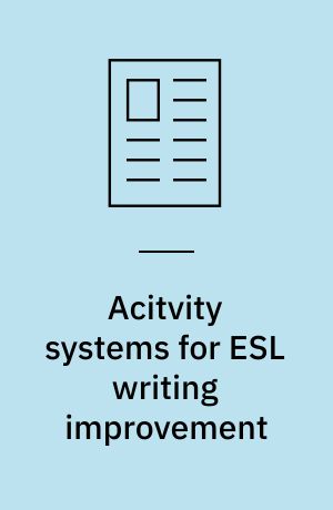 Acitvity systems for ESL writing improvement : case studies of three Chinese and Japanese adult learners of English