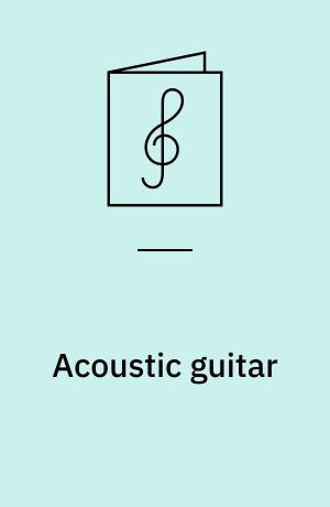 Acoustic guitar : a complete guide with step-by-step lessons and 45 great acoustic songs