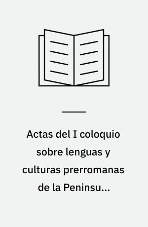 Actas del I coloquio sobre lenguas y culturas prerromanas de la Peninsula Iberica (Salamanca, 27-31 mayo 1974)
