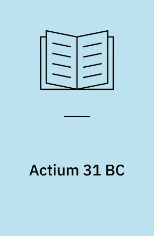 Actium 31 BC : downfall of Antony and Cleopatra