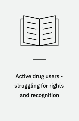 Active drug users - struggling for rights and recognition