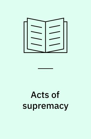 Acts of supremacy : the British Empire and the stage, 1790-1930