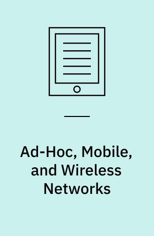 Ad-Hoc, Mobile, and Wireless Networks : 4th International Conference, ADHOC-NOW 2005, Cancun, Mexico, October 6-8, 2005, Proceedings