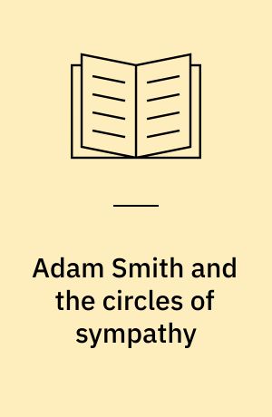 Adam Smith and the circles of sympathy : cosmopolitanism and moral theory