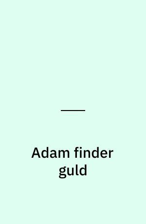 Adam finder guld