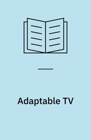 Adaptable TV : rewiring the text