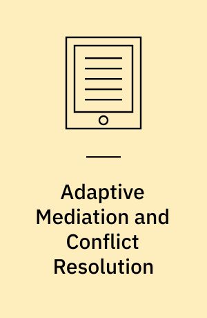 Adaptive Mediation and Conflict Resolution : Peace-making in Colombia, Mozambique, the Philippines, and Syria