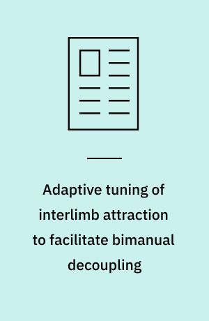Adaptive tuning of interlimb attraction to facilitate bimanual decoupling