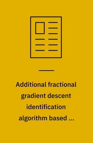 Additional fractional gradient descent identification algorithm based ...
