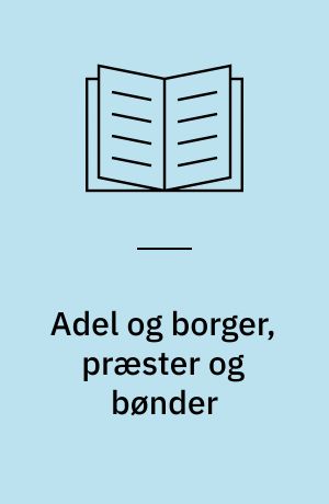 Adel og borger, præster og bønder