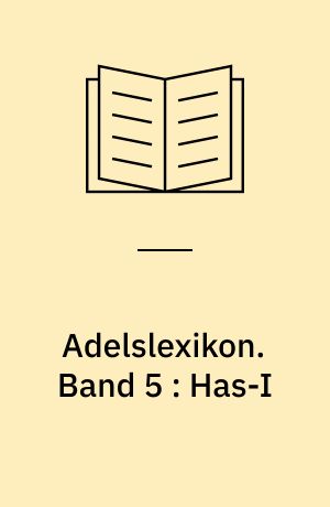 Adelslexikon. Band 5 : Has-I