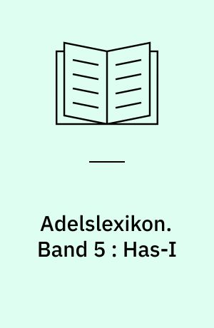 Adelslexikon. Band 5 : Has-I