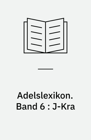 Adelslexikon. Band 6 : J-Kra