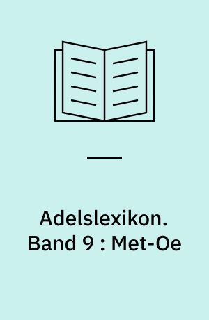 Adelslexikon. Band 9 : Met-Oe