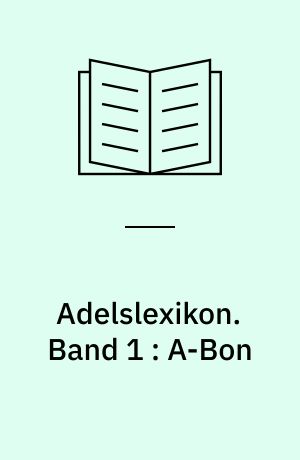 Adelslexikon. Band 1 : A-Bon