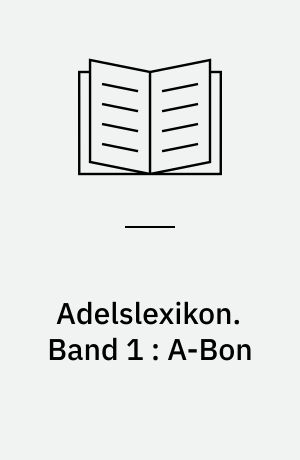 Adelslexikon. Band 1 : A-Bon