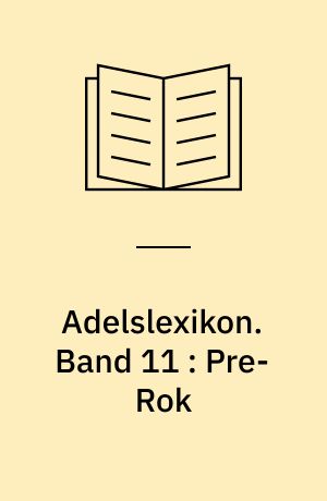 Adelslexikon. Band 11 : Pre-Rok