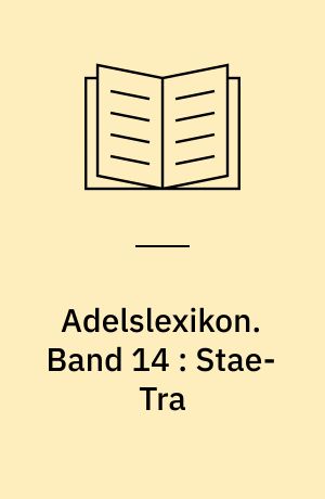 Adelslexikon. Band 14 : Stae-Tra