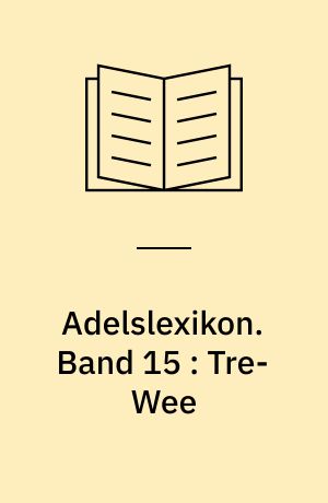 Adelslexikon. Band 15 : Tre-Wee