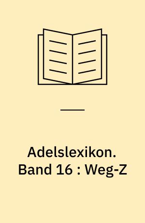 Adelslexikon. Band 16 : Weg-Z