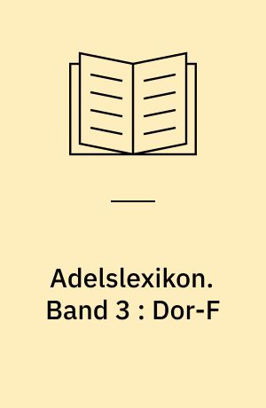 Adelslexikon. Band 3 : Dor-F
