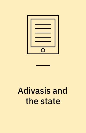 Adivasis and the state : subalternity and citizenship in India's Bhil heartland