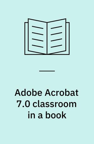 Adobe Acrobat 7.0 classroom in a book