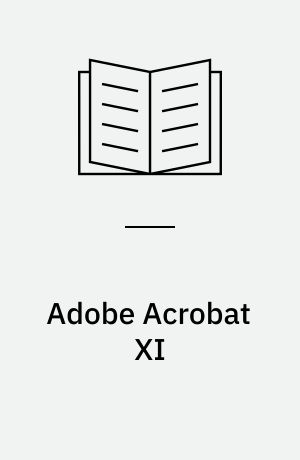 Adobe Acrobat XI : the official training workbook from Adobe Systems