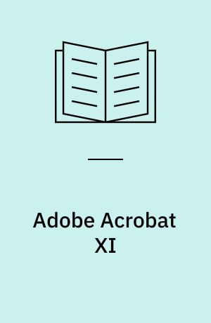 Adobe Acrobat XI : the official training workbook from Adobe Systems
