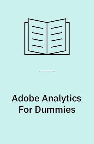 Adobe Analytics For Dummies