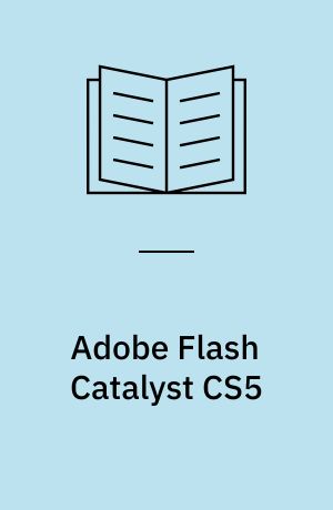 Adobe Flash Catalyst CS5 classroom in a book : the official training workbook from Adobe Systems