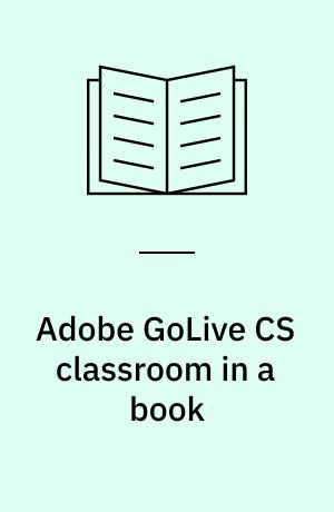 Adobe GoLive CS classroom in a book