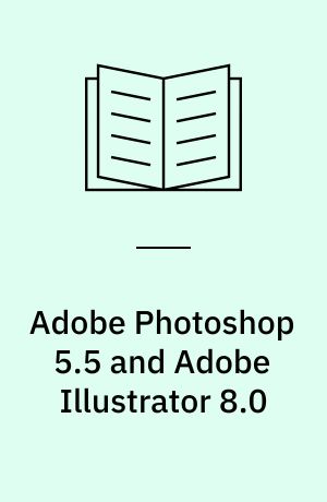 Adobe Photoshop 5.5 and Adobe Illustrator 8.0 : advanced classroom in a book