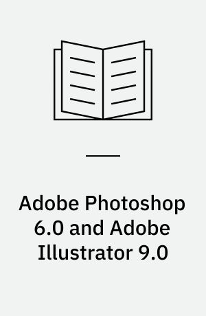 Adobe Photoshop 6.0 and Adobe Illustrator 9.0 : advanced classroom in a book